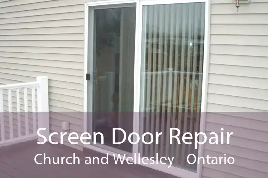 Screen Door Repair Church and Wellesley - Ontario