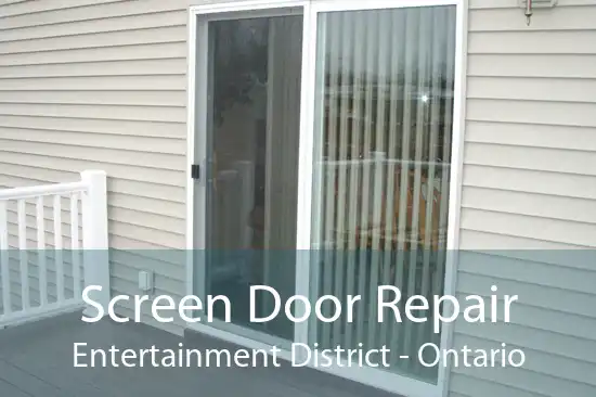 Screen Door Repair Entertainment District - Ontario