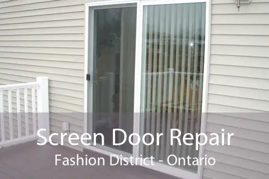 Screen Door Repair Fashion District - Ontario