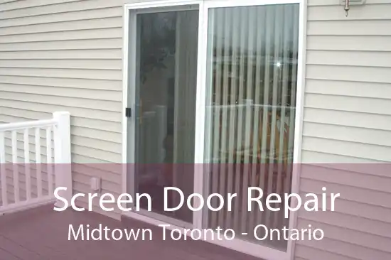 Screen Door Repair Midtown Toronto - Ontario