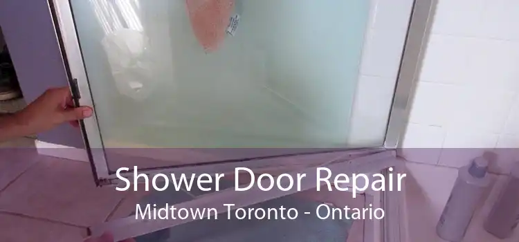 Shower Door Repair Midtown Toronto - Ontario