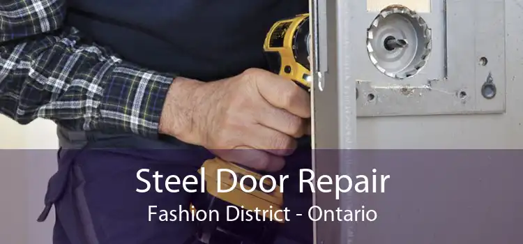 Steel Door Repair Fashion District - Ontario