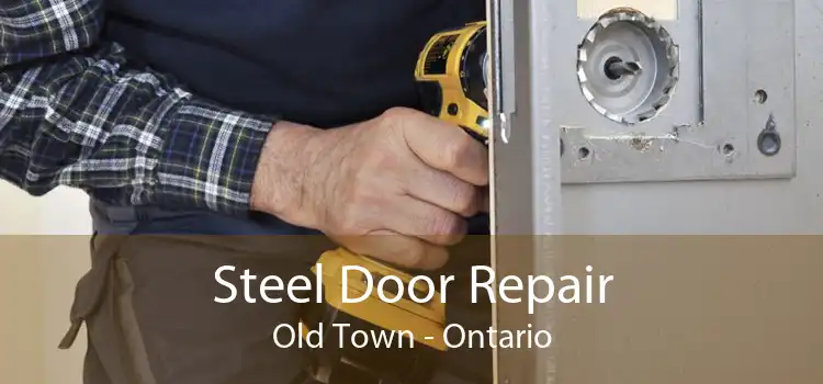 Steel Door Repair Old Town - Ontario