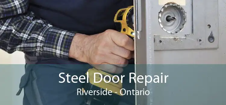Steel Door Repair Riverside - Ontario