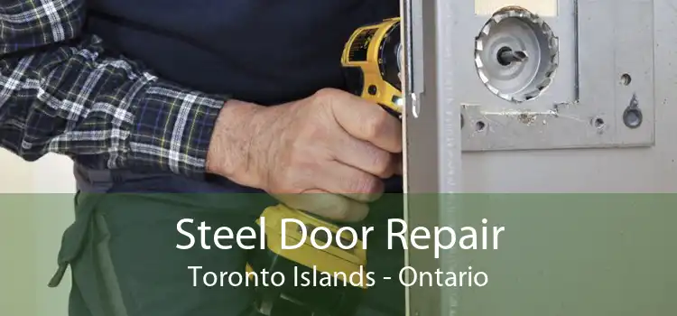 Steel Door Repair Toronto Islands - Ontario