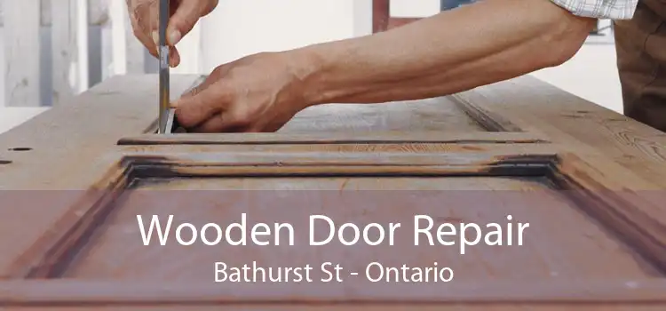 Wooden Door Repair Bathurst St - Ontario
