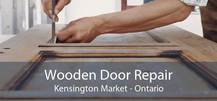 Wooden Door Repair Kensington Market - Ontario