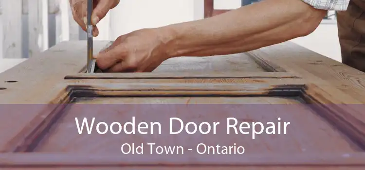 Wooden Door Repair Old Town - Ontario